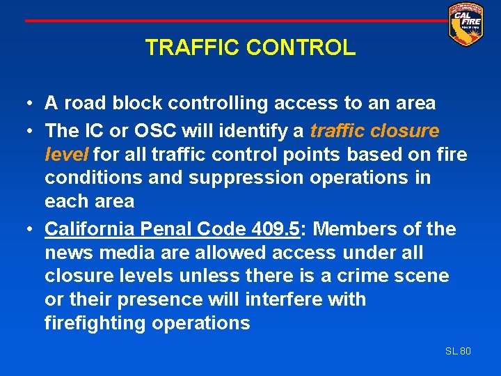 TRAFFIC CONTROL • A road block controlling access to an area • The IC