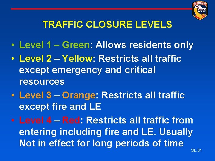 TRAFFIC CLOSURE LEVELS • Level 1 – Green: Allows residents only • Level 2