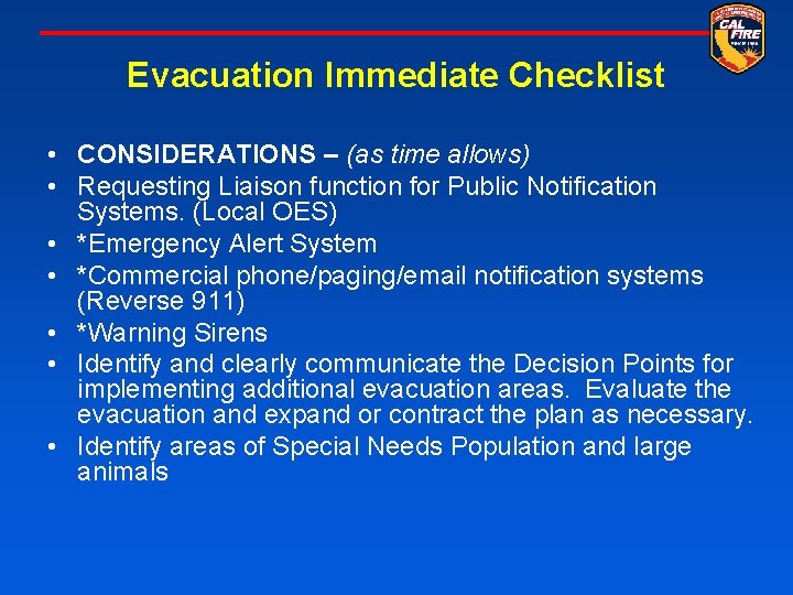 Evacuation Immediate Checklist • CONSIDERATIONS – (as time allows) • Requesting Liaison function for