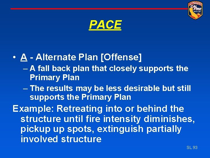 PACE • A - Alternate Plan [Offense] – A fall back plan that closely