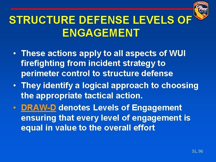 STRUCTURE DEFENSE LEVELS OF ENGAGEMENT • These actions apply to all aspects of WUI