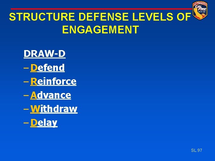 STRUCTURE DEFENSE LEVELS OF ENGAGEMENT DRAW-D – Defend – Reinforce – Advance – Withdraw