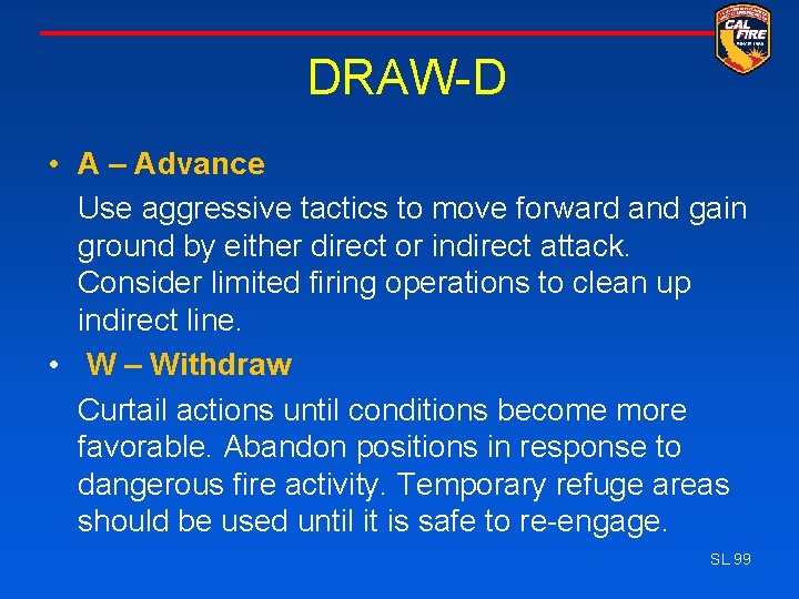 DRAW-D • A – Advance Use aggressive tactics to move forward and gain ground