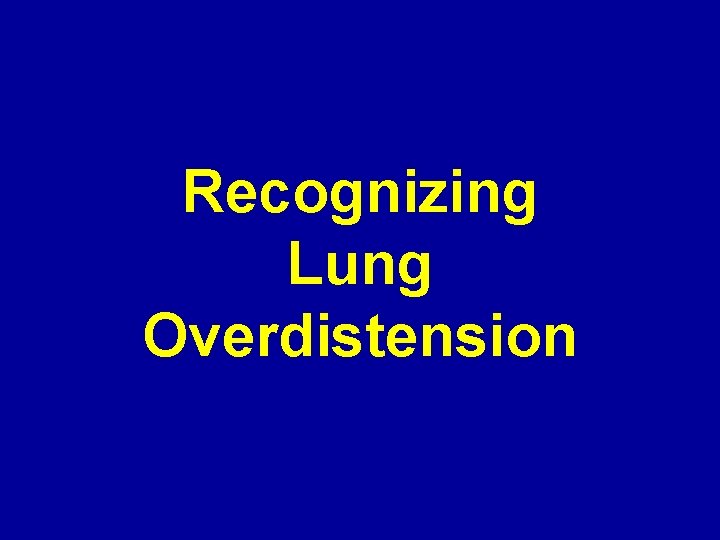 Recognizing Lung Overdistension 