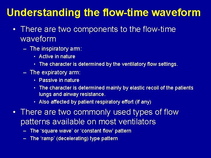 Understanding the flow-time waveform • There are two components to the flow-time waveform –