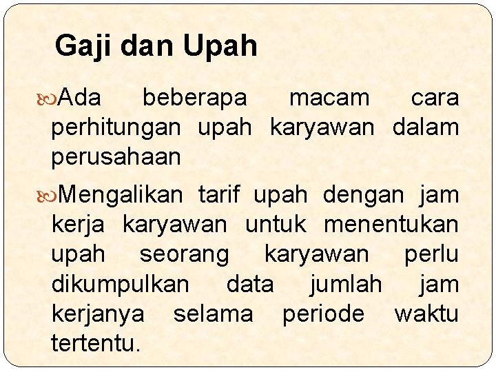 Gaji dan Upah Ada beberapa macam cara perhitungan upah karyawan dalam perusahaan Mengalikan tarif