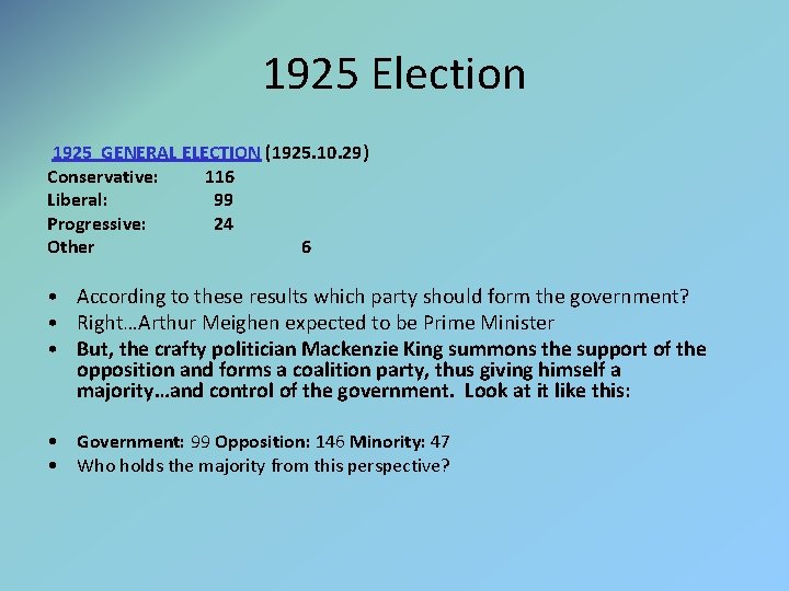 1925 Election 1925 GENERAL ELECTION (1925. 10. 29) Conservative: 116 Liberal: 99 Progressive: 24