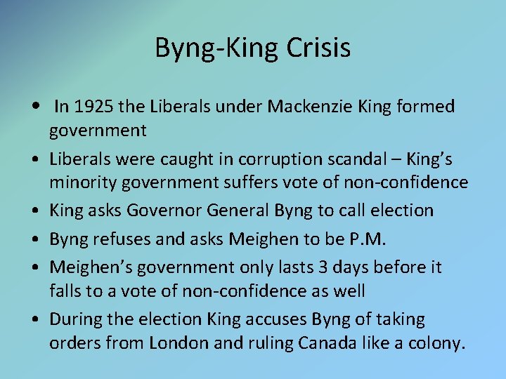 Byng-King Crisis • In 1925 the Liberals under Mackenzie King formed • • •