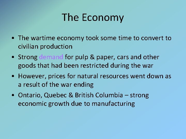 The Economy • The wartime economy took some time to convert to civilian production