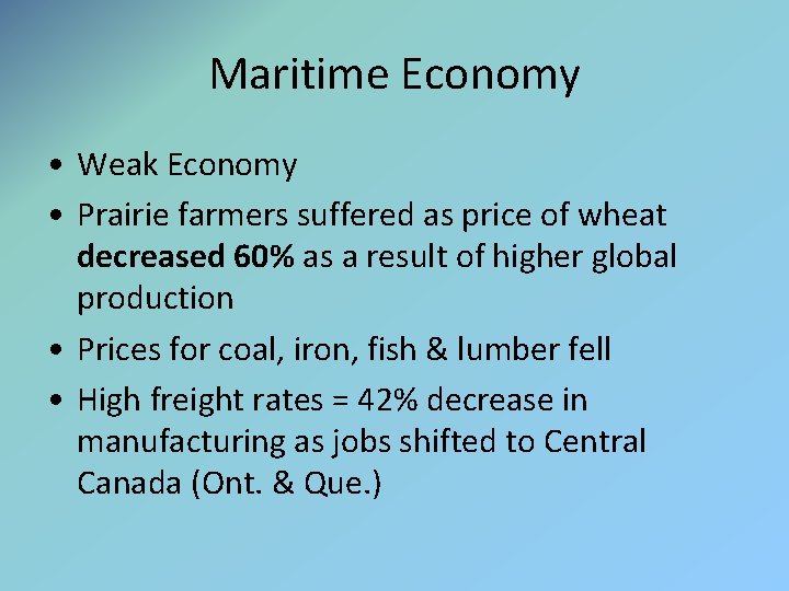 Maritime Economy • Weak Economy • Prairie farmers suffered as price of wheat decreased