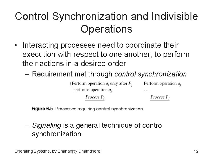 Control Synchronization and Indivisible Operations • Interacting processes need to coordinate their execution with