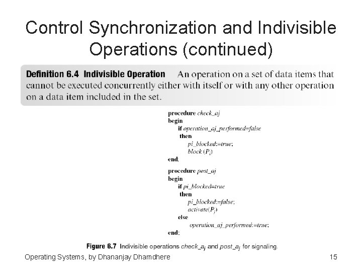 Control Synchronization and Indivisible Operations (continued) Operating Systems, by Dhananjay Dhamdhere 15 