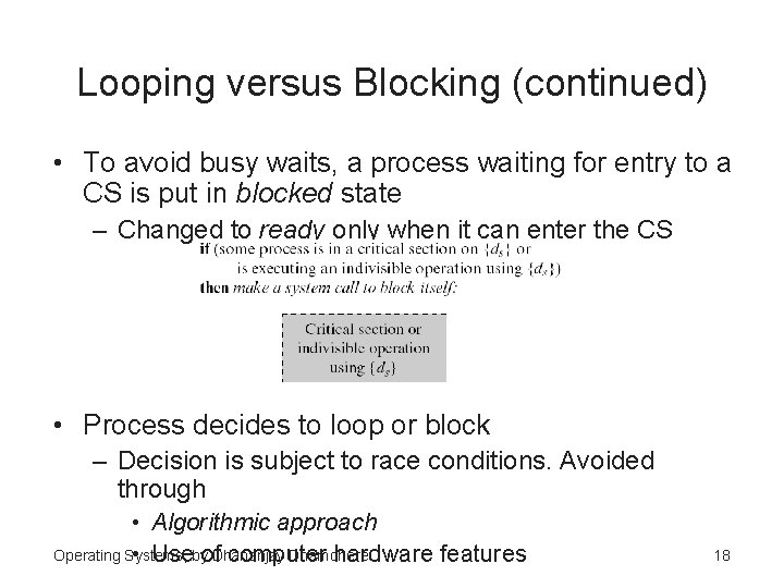 Looping versus Blocking (continued) • To avoid busy waits, a process waiting for entry