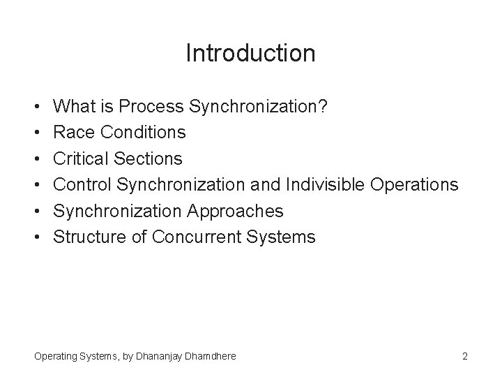 Introduction • • • What is Process Synchronization? Race Conditions Critical Sections Control Synchronization