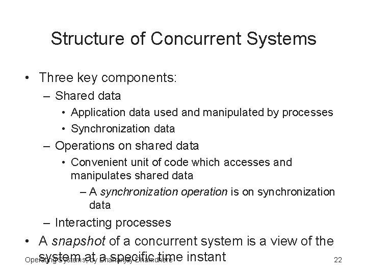 Structure of Concurrent Systems • Three key components: – Shared data • Application data