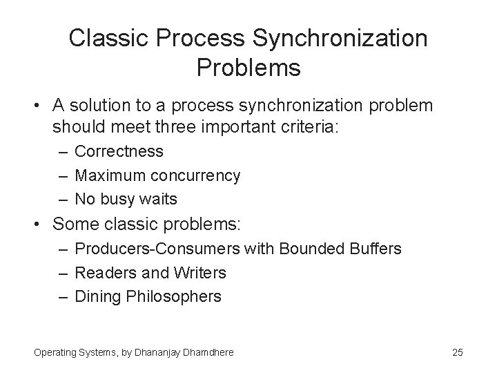 Classic Process Synchronization Problems • A solution to a process synchronization problem should meet