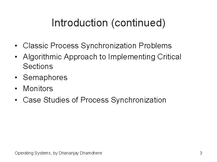 Introduction (continued) • Classic Process Synchronization Problems • Algorithmic Approach to Implementing Critical Sections