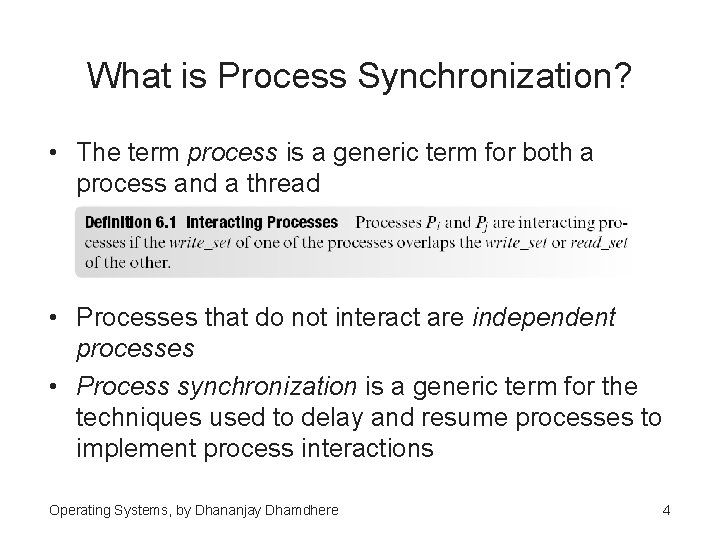 What is Process Synchronization? • The term process is a generic term for both