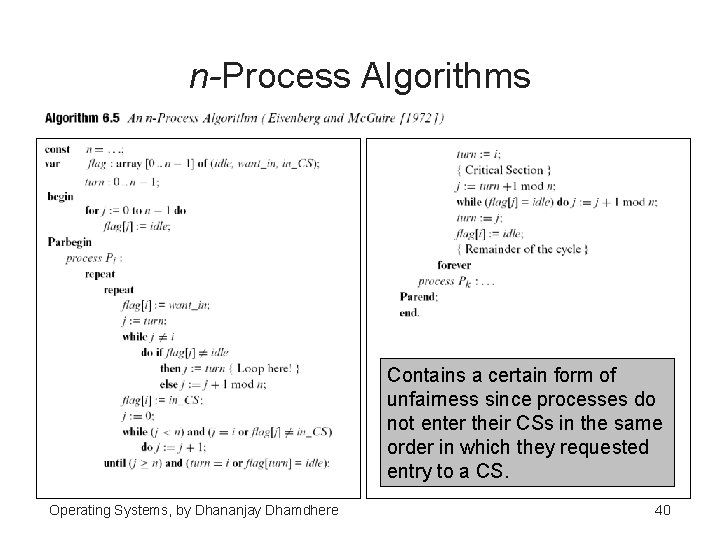 n-Process Algorithms Contains a certain form of unfairness since processes do not enter their
