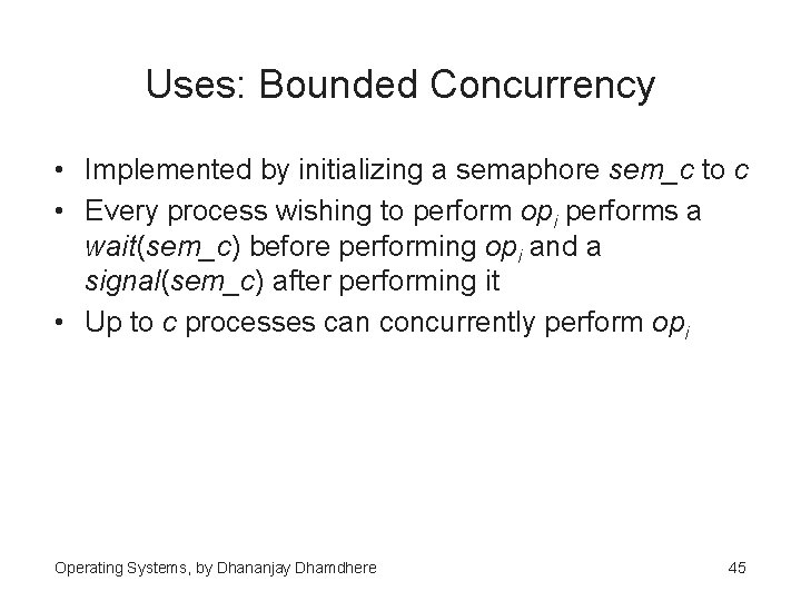 Uses: Bounded Concurrency • Implemented by initializing a semaphore sem_c to c • Every