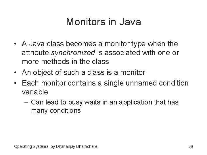Monitors in Java • A Java class becomes a monitor type when the attribute