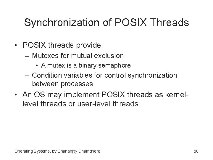 Synchronization of POSIX Threads • POSIX threads provide: – Mutexes for mutual exclusion •