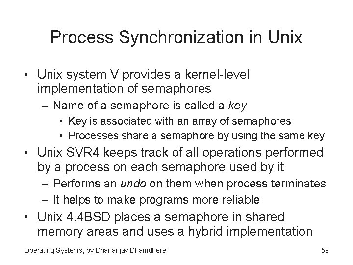 Process Synchronization in Unix • Unix system V provides a kernel-level implementation of semaphores