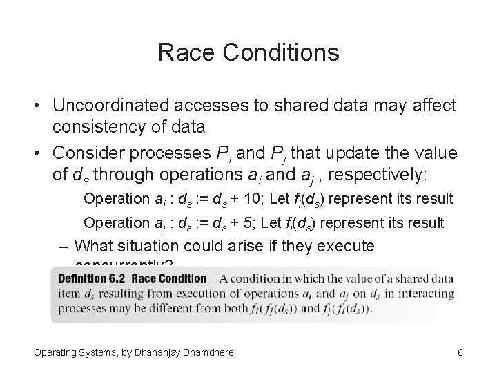 Race Conditions • Uncoordinated accesses to shared data may affect consistency of data •
