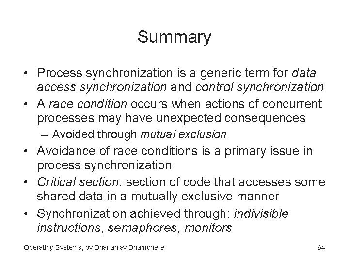 Summary • Process synchronization is a generic term for data access synchronization and control