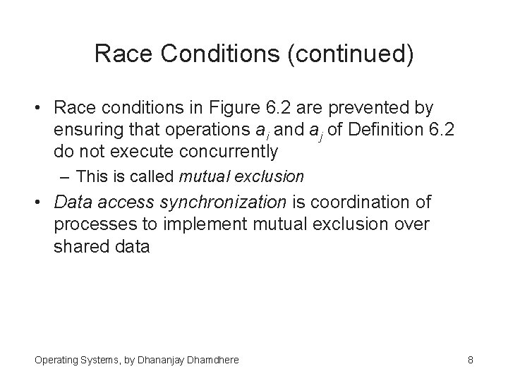 Race Conditions (continued) • Race conditions in Figure 6. 2 are prevented by ensuring