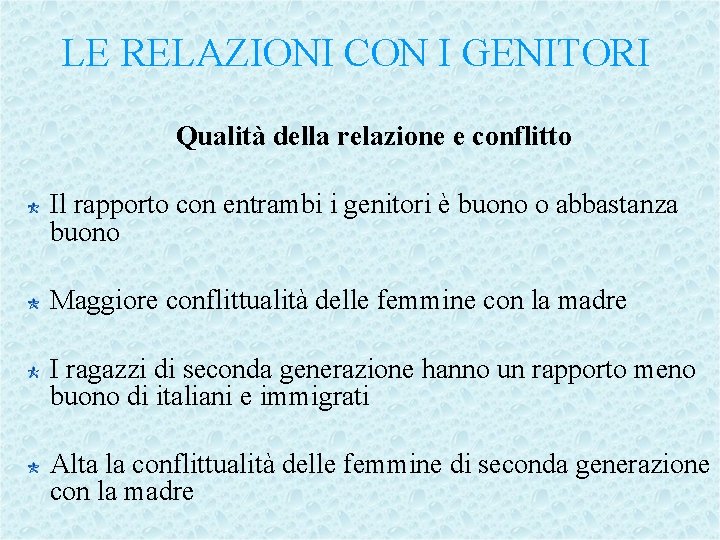 LE RELAZIONI CON I GENITORI Qualità della relazione e conflitto Il rapporto con entrambi