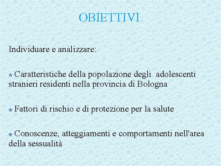 OBIETTIVI Individuare e analizzare: Caratteristiche della popolazione degli adolescenti stranieri residenti nella provincia di