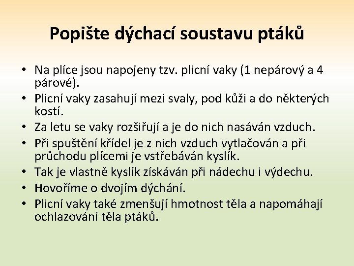 Popište dýchací soustavu ptáků • Na plíce jsou napojeny tzv. plicní vaky (1 nepárový