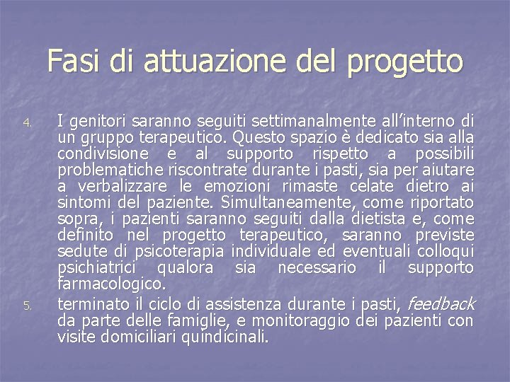 Fasi di attuazione del progetto 4. 5. I genitori saranno seguiti settimanalmente all’interno di