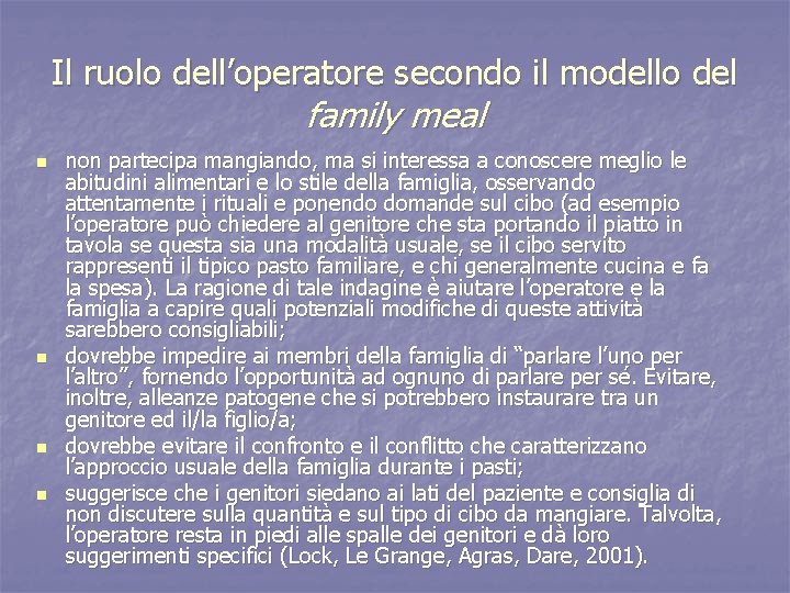 Il ruolo dell’operatore secondo il modello del family meal n n non partecipa mangiando,