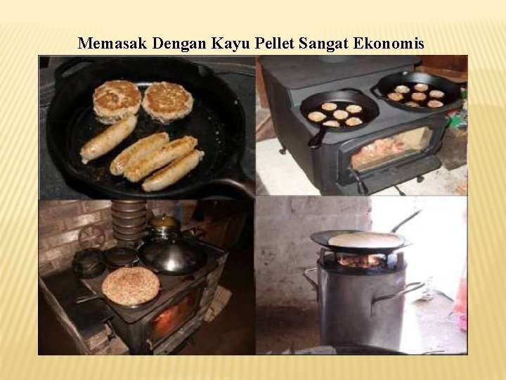 Memasak Dengan Kayu Pellet Sangat Ekonomis 