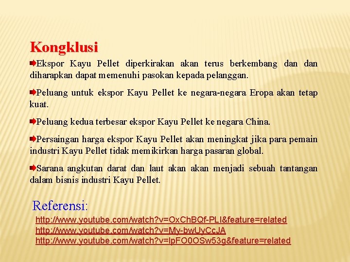 Kongklusi Ekspor Kayu Pellet diperkirakan terus berkembang dan diharapkan dapat memenuhi pasokan kepada pelanggan.