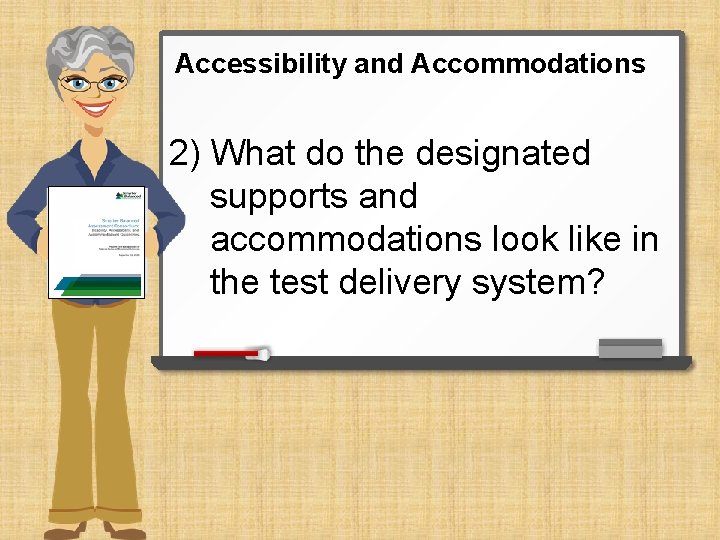 Accessibility and Accommodations 2) What do the designated supports and accommodations look like in