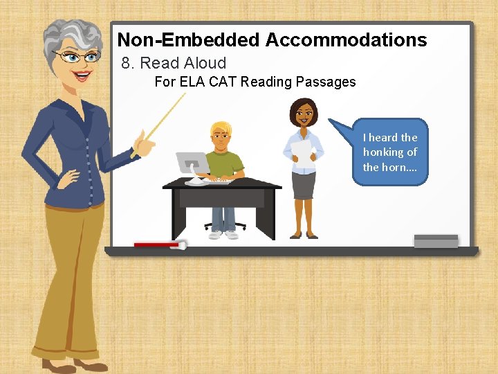 Non-Embedded Accommodations 8. Read Aloud For ELA CAT Reading Passages I heard the honking