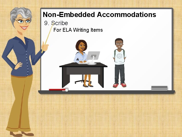 Non-Embedded Accommodations 9. Scribe For ELA Writing Items 