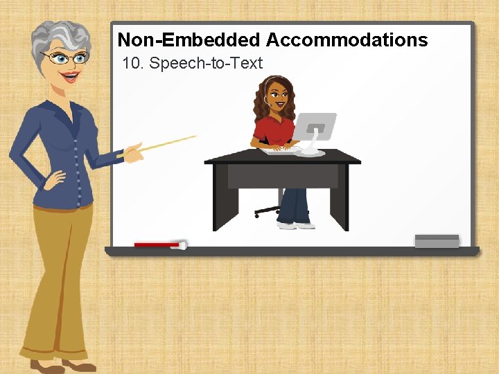 Non-Embedded Accommodations 10. Speech-to-Text 