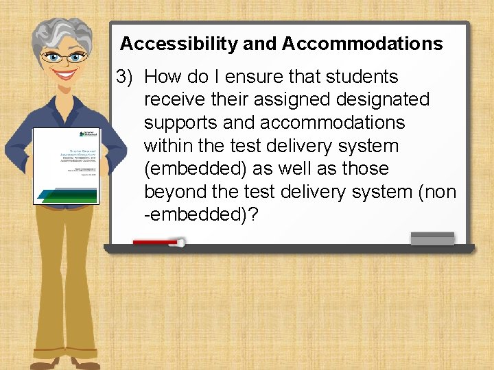 Accessibility and Accommodations 3) How do I ensure that students receive their assigned designated