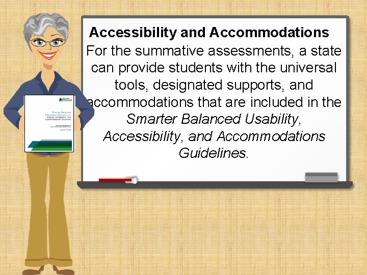 Accessibility and Accommodations For the summative assessments, a state can provide students with the