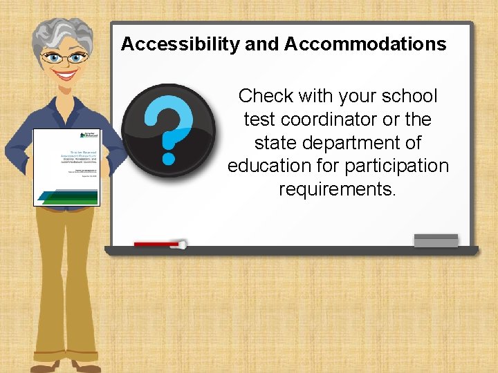 Accessibility and Accommodations Check with your school test coordinator or the state department of