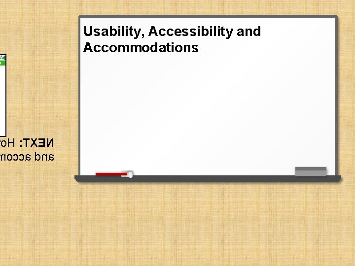 Usability, Accessibility and Accommodations o. H : TXEN occa dna 