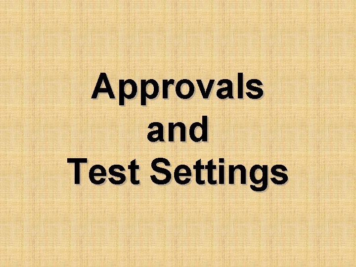 Approvals and Test Settings 