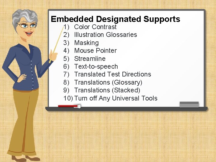 Embedded Designated Supports 1) Color Contrast 2) Illustration Glossaries 3) Masking 4) Mouse Pointer