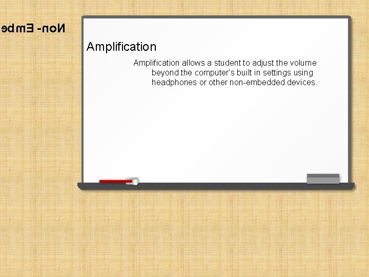 ebm. E -no. N Amplification allows a student to adjust the volume beyond the