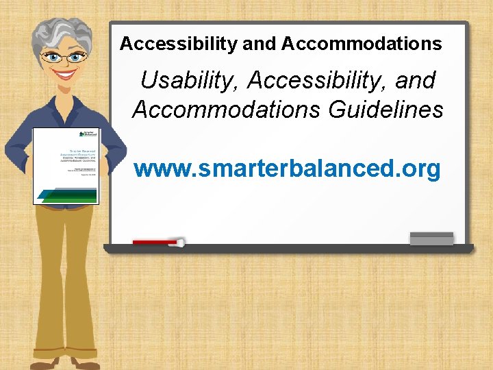 Accessibility and Accommodations Usability, Accessibility, and Accommodations Guidelines www. smarterbalanced. org 