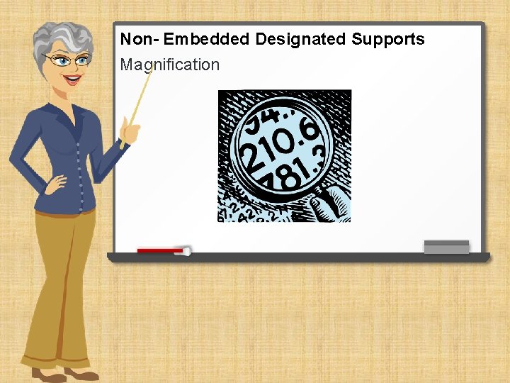 Non- Embedded Designated Supports Magnification 